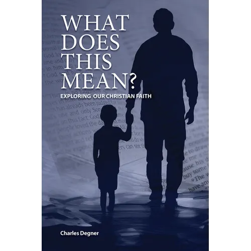 What Does This Mean?: Exploring Our Christian Faith - Paperback