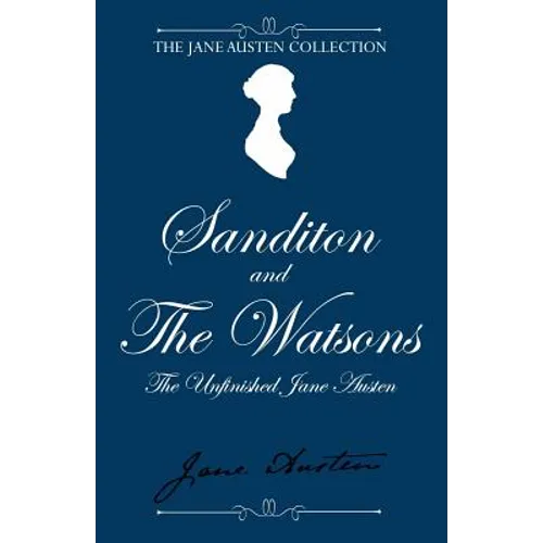 Sanditon and The Watsons: The Unfinished Jane Austen - Paperback