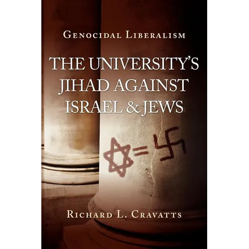 Genocidal Liberalism: The University's Jihad Against Israel & Jews - Paperback