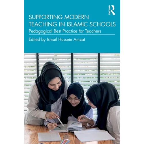 Supporting Modern Teaching in Islamic Schools: Pedagogical Best Practice for Teachers - Paperback