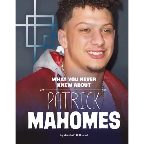 What You Never Knew about Patrick Mahomes - Hardcover