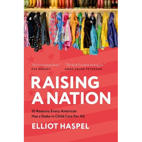 Raising a Nation: 10 Reasons Every American Has a Stake in Child Care for All - Hardcover