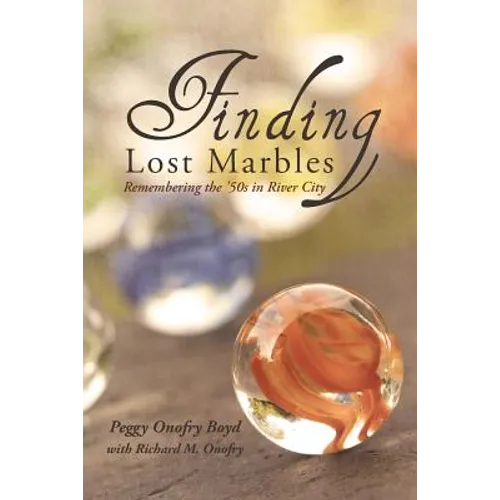 Finding Lost Marbles: Remembering the '50s in River City - Paperback