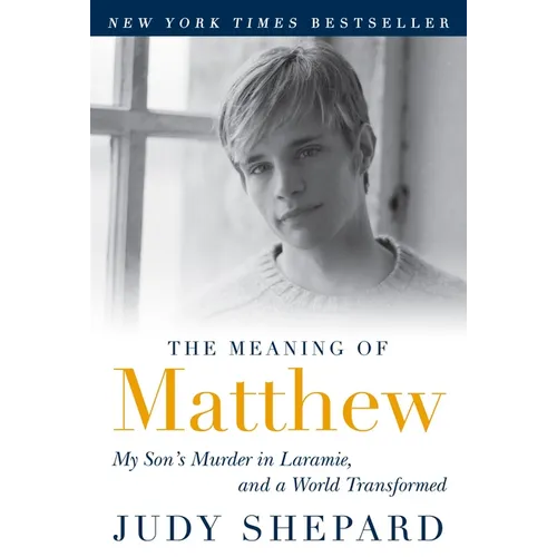 The Meaning of Matthew: My Son's Murder in Laramie, and a World Transformed - Paperback