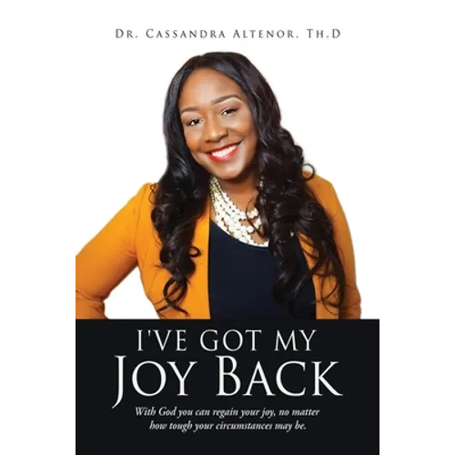 I've Got My Joy Back: With God you can regain your joy, no matter how tough your circumstances may be. - Paperback