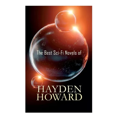 The Best Sci-Fi Novels of Hayden Howard: Murder Beneath the Polar Ice, The Luminous Blonde, It, The Un-Reconstructed Woman &The Ethic of the Assassin - Paperback