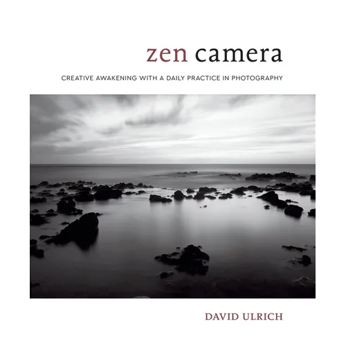 Zen Camera: Creative Awakening with a Daily Practice in Photography - Hardcover