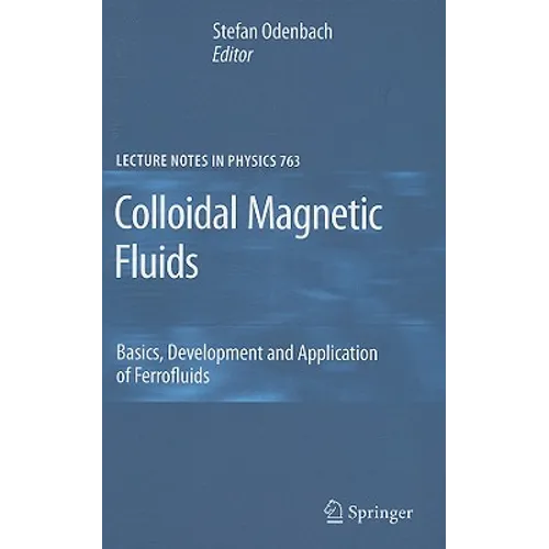 Colloidal Magnetic Fluids: Basics, Development and Application of Ferrofluids - Hardcover