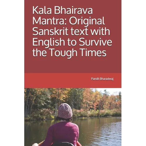 Kala Bhairava Mantra: Original Sanskrit text with English to Survive the Tough Times - Paperback
