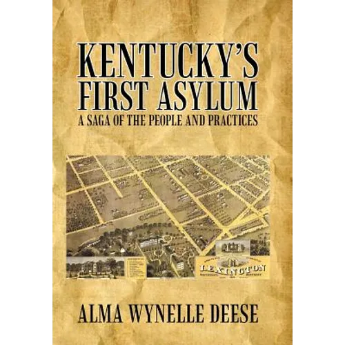 Kentucky's First Asylum: A Saga of the People and Practices - Hardcover