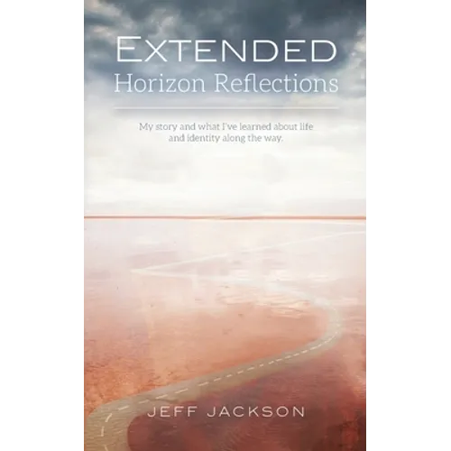 Extended Horizon Reflections: My story and what I've learned about life and identity along the way - Paperback
