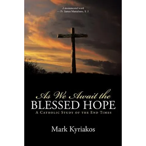 As We Await the Blessed Hope: A Catholic Study of the End Times - Paperback