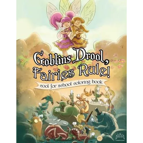 Goblins Drool, Fairies Rule! cool for school coloring book - Paperback