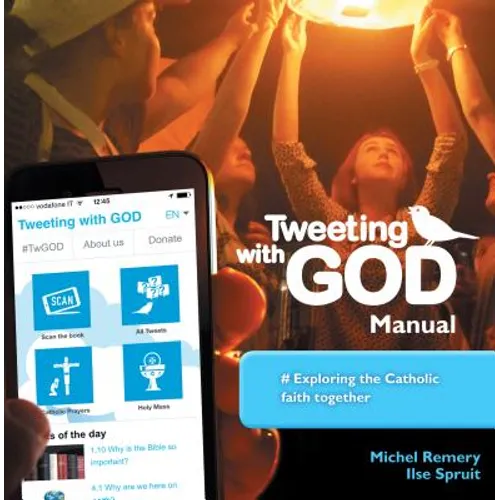 Tweeting with God Manual: #Exploring the Catholic Faith Together - Paperback