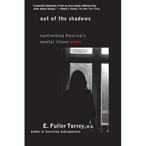 Out of the Shadows: Confronting America's Mental Illness Crisis - Paperback