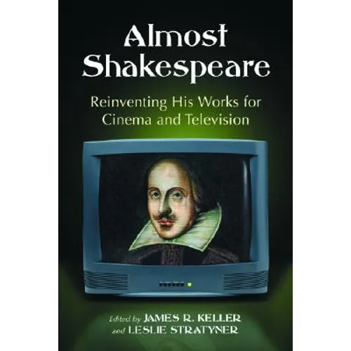 Almost Shakespeare: Reinventing His Works for Cinema and Television - Paperback