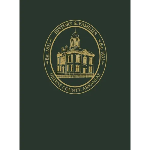 Greene County, Arkansas: History and Families, Volume I - Paperback