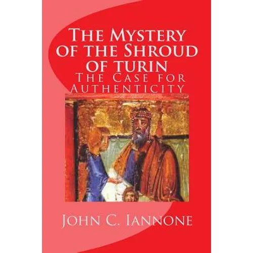 The Mystery of the Shroud of turin: - The Case for Authenticity - Paperback