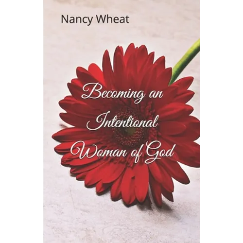 Becoming an Intentional Woman of God - Paperback