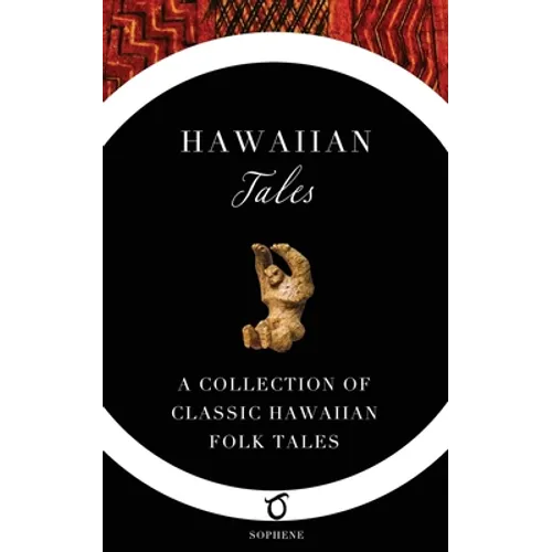 Hawaiian Tales: A Collection of Classic Hawaiian Folk Tales - Paperback