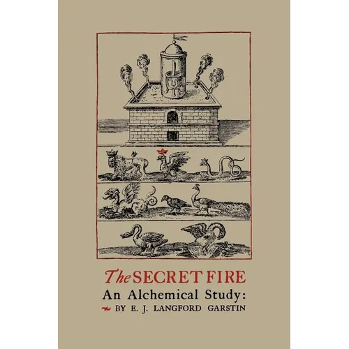 The Secret Fire: An Alchemical Study - Paperback
