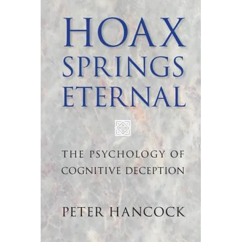 Hoax Springs Eternal: The Psychology of Cognitive Deception - Paperback
