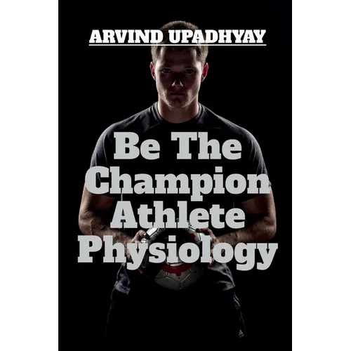 Be The Champion Athlete Physiology - Paperback