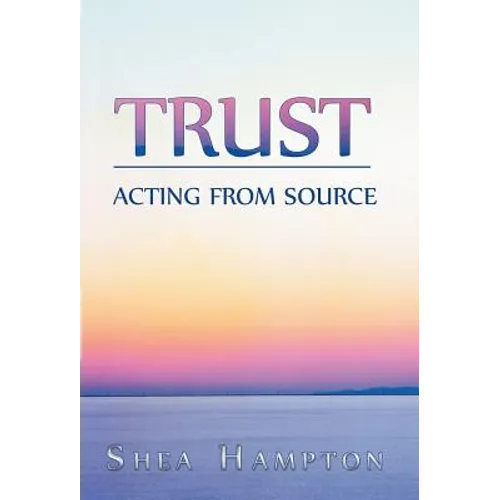 Trust: Acting from Source - Hardcover