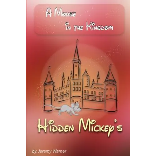 Hidden Mickeys: A Mouse in the Kingdom: Hidden Mickeys - Paperback
