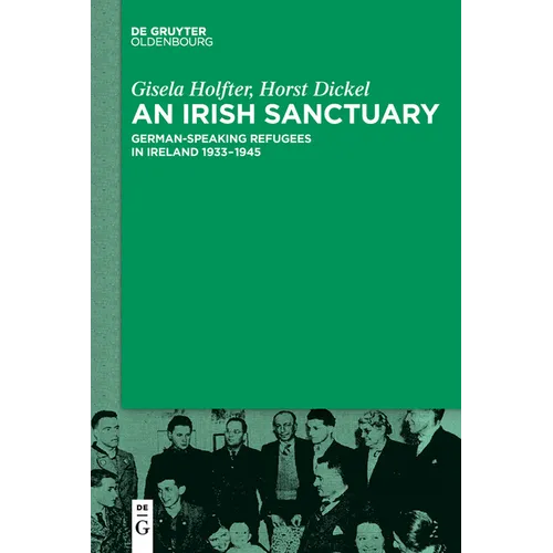 An Irish Sanctuary: German-Speaking Refugees in Ireland 1933-1945 - Paperback