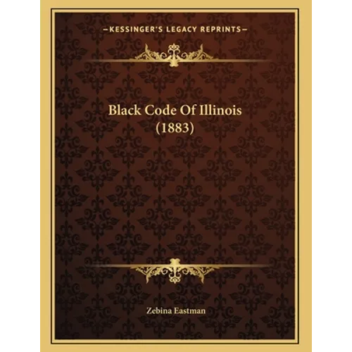 Black Code Of Illinois (1883) - Paperback