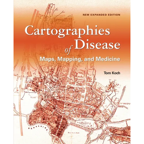 Cartographies of Disease: Maps, Mapping, and Medicine, New Expanded Edition - Paperback