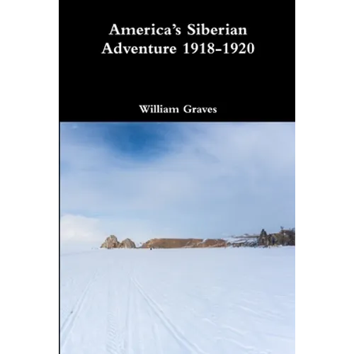 America's Siberian Adventure 1918-1920 - Paperback