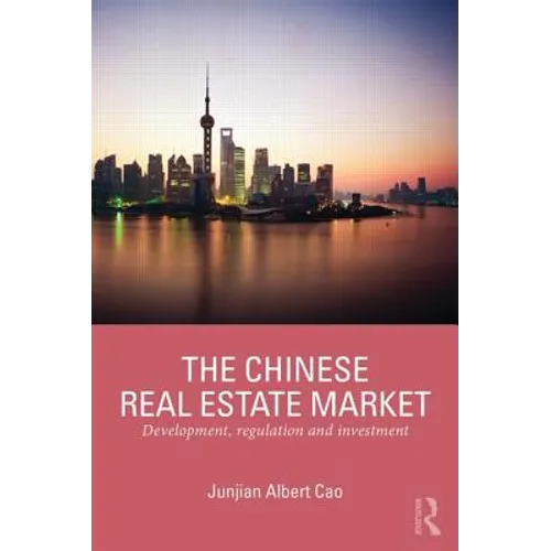 The Chinese Real Estate Market: Development, Regulation and Investment - Paperback