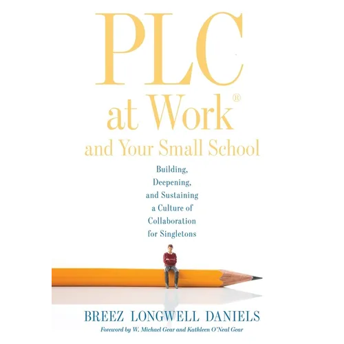 Plc at Work(r) and Your Small School: Building, Deepening, and Sustaining a Culture of Collaboration for Singletons (an Action Guide for Building an E - Paperback