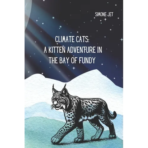 Climate Cats: A Kitten Adventure In The Bay of Fundy - Paperback