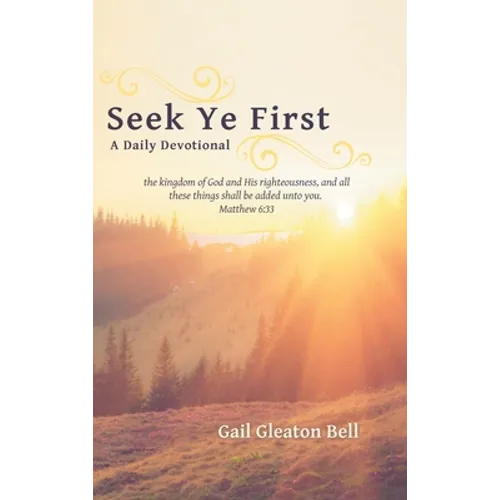 Seek Ye First: A Daily Devotional - Hardcover