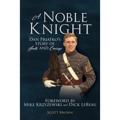 A Noble Knight: Dan Priatko's Story of Faith and Courage - Paperback