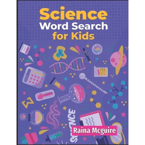 Science Word Search for Kids: A Science Word Search Activity Book With 101 Puzzles for Kids 9-12 - Paperback