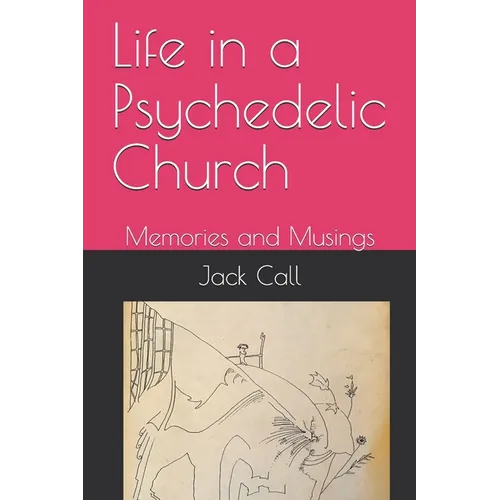 Life in a Psychedelic Church: Memories and Musings - Paperback