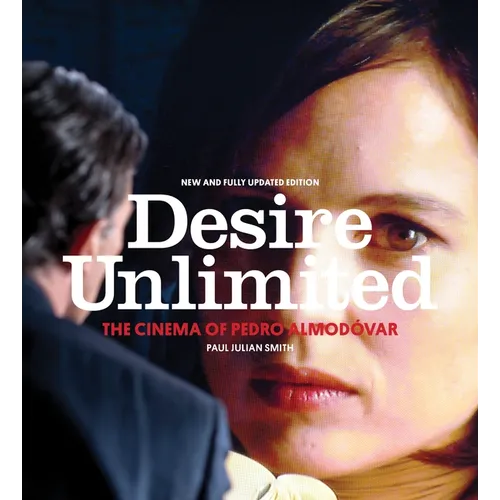 Desire Unlimited: The Cinema of Pedro Almodóvar - Paperback