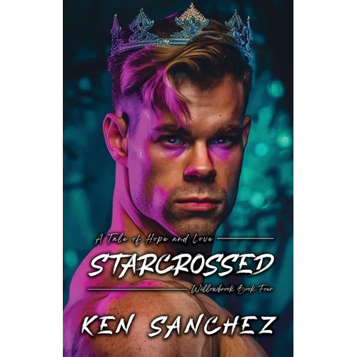 Starcrossed (Willowbrook Book Four): A Tale of Hope and Love - A Gay M/M Fantasy Romance Novel - Paperback