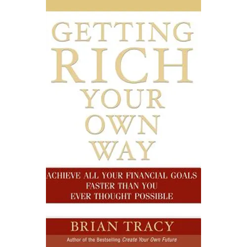 Getting Rich Your Own Way: Achieve All Your Financial Goals Faster Than You Ever Thought Possible - Hardcover