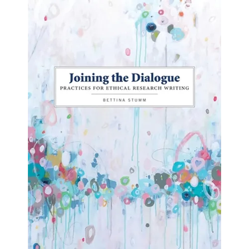 Joining the Dialogue: Practices for Ethical Research Writing - Paperback