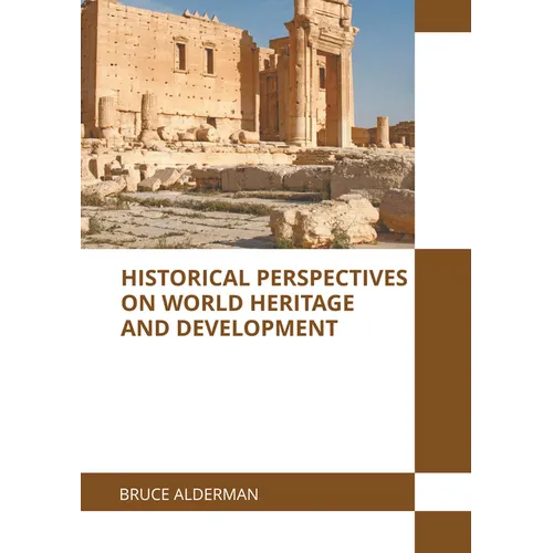 Historical Perspectives on World Heritage and Development - Hardcover