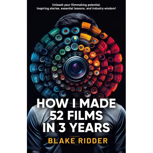 How I Made 52 Films in 3 Years - Paperback