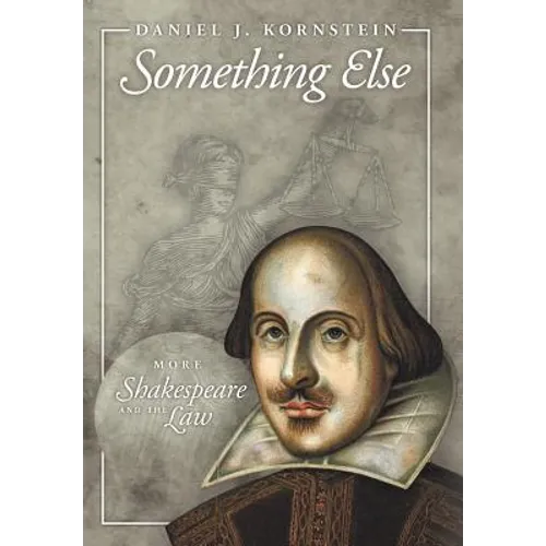 Something Else: More Shakespeare and the Law - Hardcover