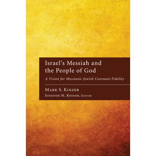 Israel's Messiah and the People of God: A Vision for Messianic Jewish Covenant Fidelity - Paperback