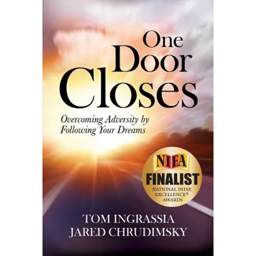 One Door Closes: Overcoming Adversity by Following Your Dreams - Paperback
