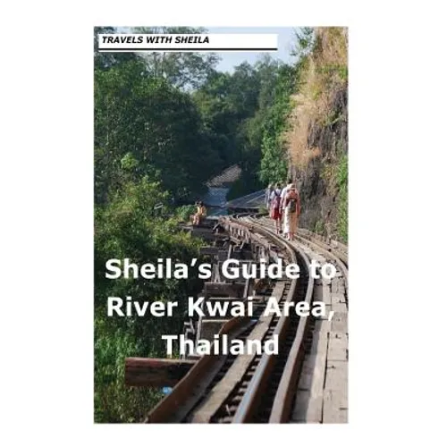 Sheila's Guide to The River Kwai Area, Thailand - Paperback